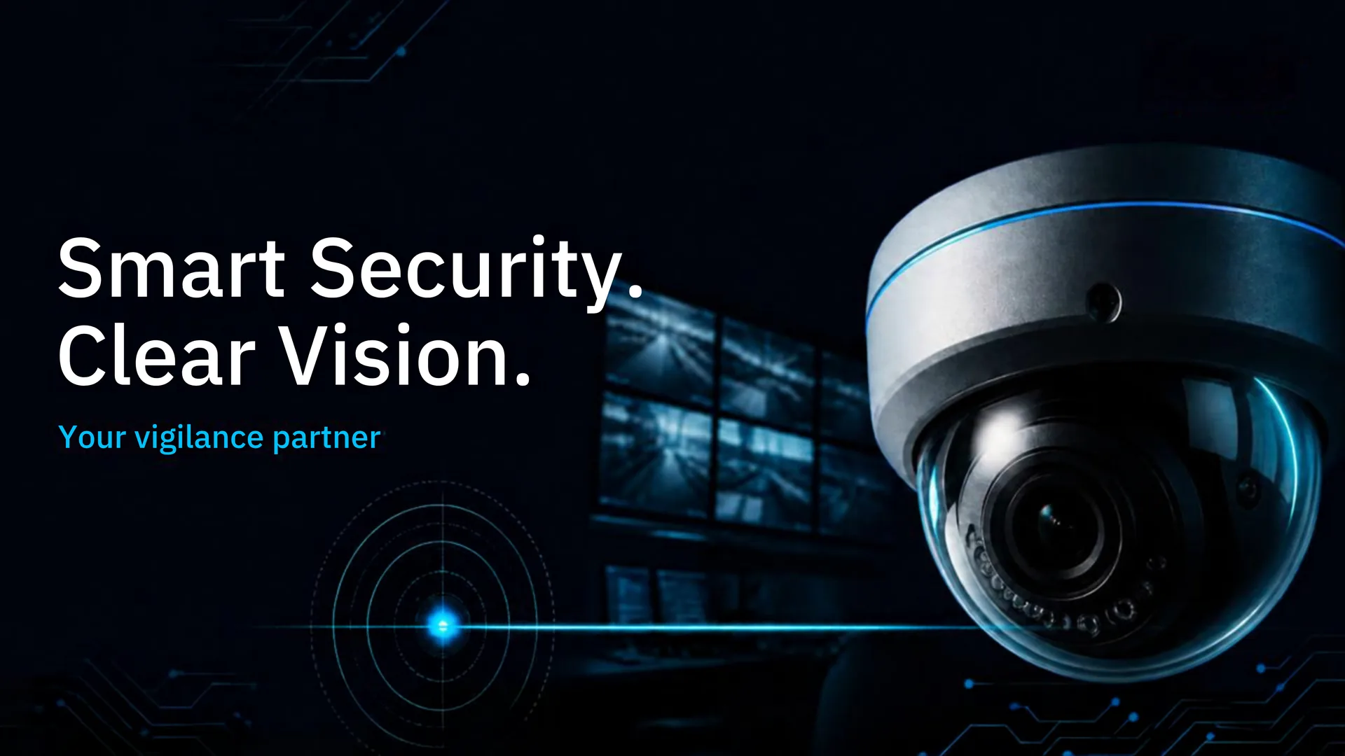 Smart Security. Clear Vision. Your vigilance partner.